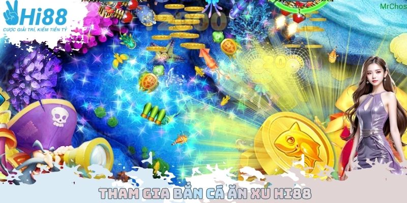 Tham gia bắn cá ăn xu Hi88