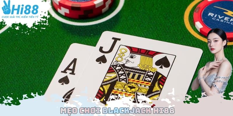 Mẹo chơi Blackjack Hi88